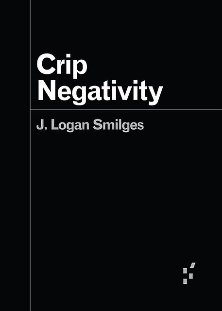 Crip Negativity by J. Logan Smilges Paperback