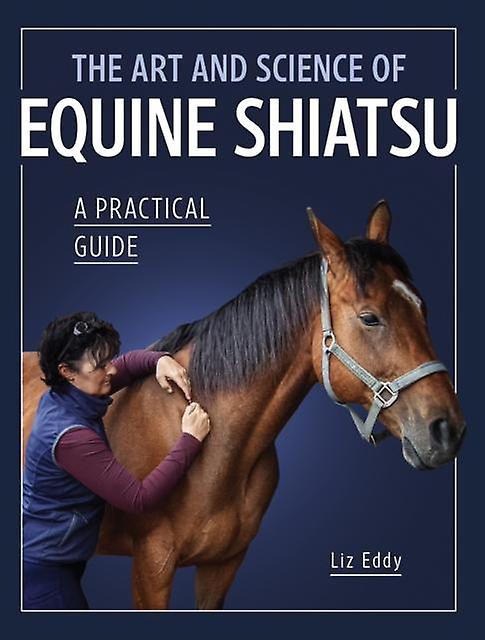 The Art And Science Of Equine Shiatsu by Liz Eddy Paperback Book