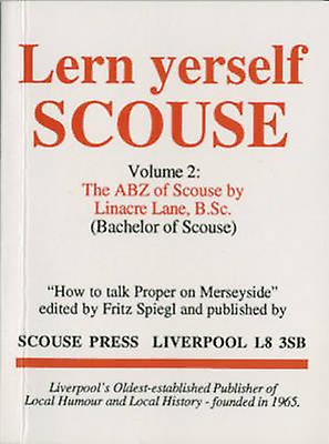 Lern Yerself Scouse or  The ABZ of Scouse