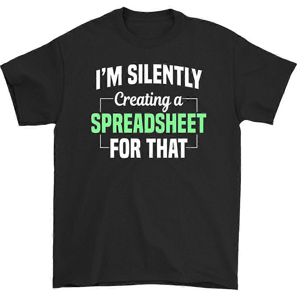 I'm Silently Creating A Spreadsheet For That T-shirt
