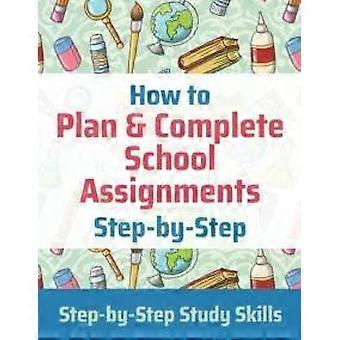 Como Planejar e Concluir Tarefas Escolares: Técnicas de Estudo Passo a Passo - Jay Matthews