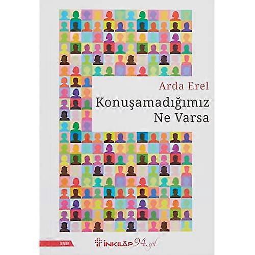 Konusamadigimiz Ne Varsa