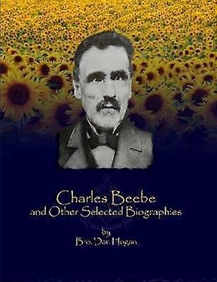 Charles Beebe and Other Selected Biographies