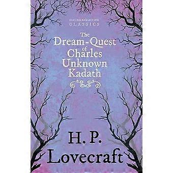 The Dream-Quest of Unknown Kadath (Fantasy and Horror Classics) ; With a Dedication by George Henry Weiss