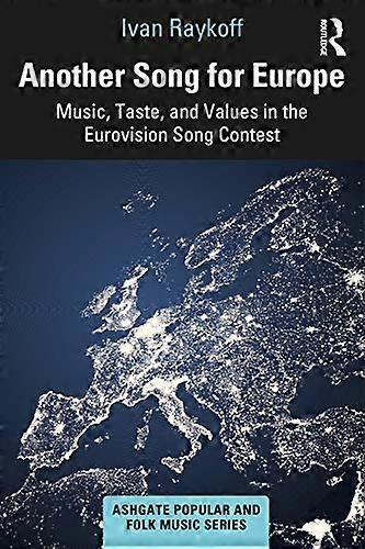 Another Song for Europe: Music Taste and Values in the Eurovision Song Contest