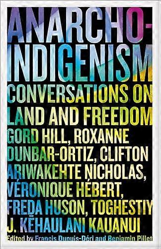 Anarcho Indigenism: Conversations on Land and Freedom