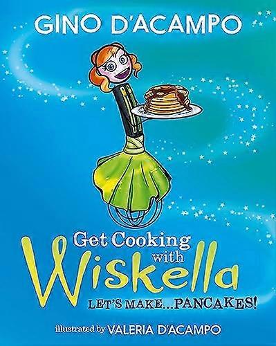 Get Cooking with Wiskella: Lets Make ... Pancakes!