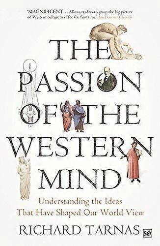 The Passion Of The Western Mind: Understanding the Ideas That Have Shaped Our World View