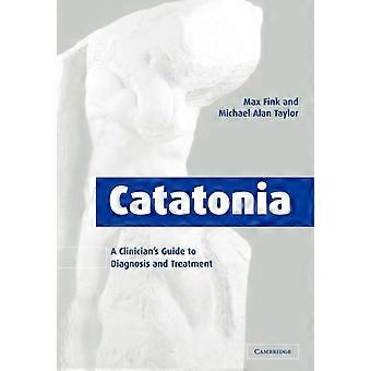 Catatonia: Um Guia Clínico para Diagnóstico e Tratamento - Max Fink