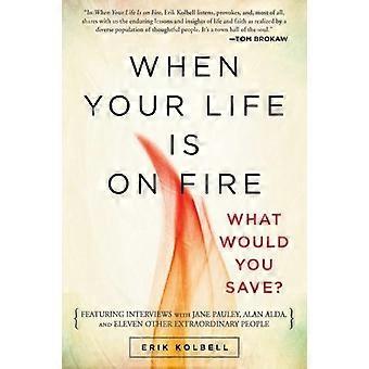 When Your Life Is On Fire What Would You Save - Erik Kolbell - Paperback - en Book