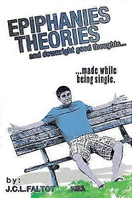 Epiphanies Theories and Downright Good Thoughts...