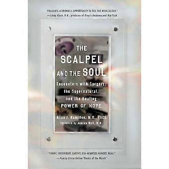 The Scalpel And The Soul Encounters With Surgery The Supernatural And The - Allan J. Hamilton