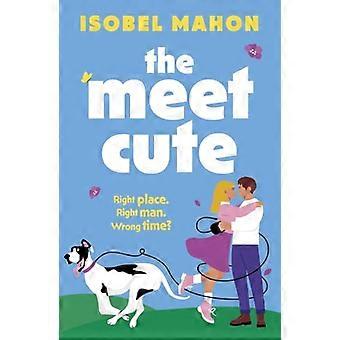 The Meet Cute The BRAND NEW brilliant and hilarious romantic comedy