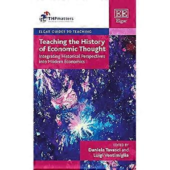 Teaching the History of Economic Thought Integrating Historical Perspectives into Modern Economics