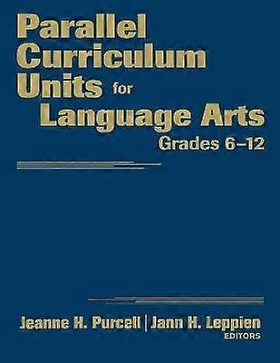 Parallel Curriculum Units for Language Arts Grades 6-12