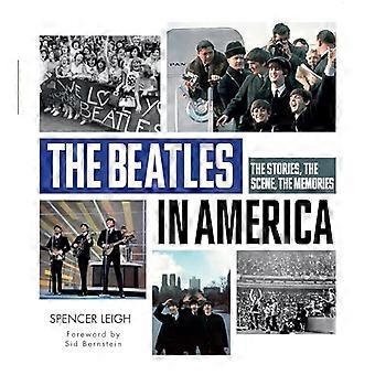 Die Beatles in Amerika: Die Geschichten, die Szene, die Erinnerungen