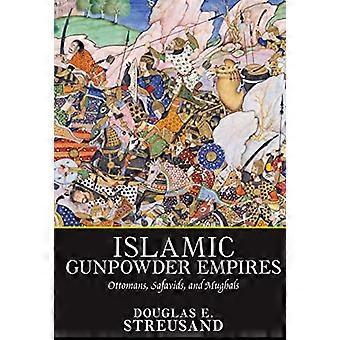 Islamsk krutt imperier: Ottomaner, Safavids og Mughals (Essays i verdenshistorien)