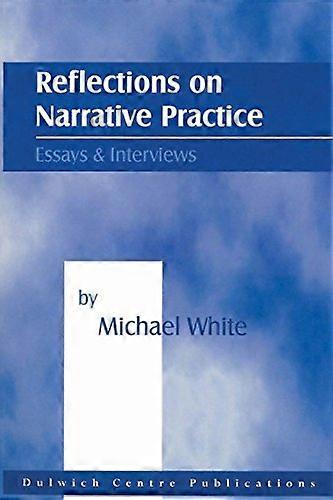 Reflections on Narrative Practice: Essays and Interviews