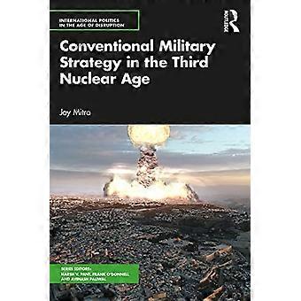 Konventionelle Militärstrategie im dritten nuklearen Zeitalter (Internationale Politik im Zeitalter der Disruption)