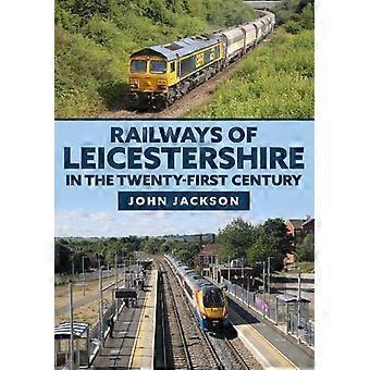 Eisenbahnen von Leicestershire im einundzwanzigsten Jahrhundert