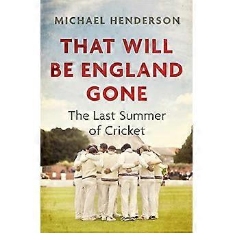 Det blir England borte: Den siste sommeren av cricket