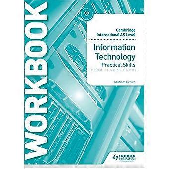Cambridge International AS Level Information Technology Skills Werkboek