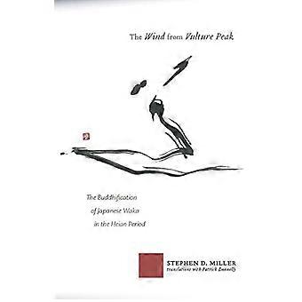 The Wind from Vulture Peak The Buddhification of Japanese Waka in the Heian Period