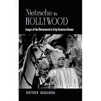 Nietzsche a Hollywood: Immagini del superuomo nel cinema americano delle origini (collana SUNY, Orizzonti del cinema)