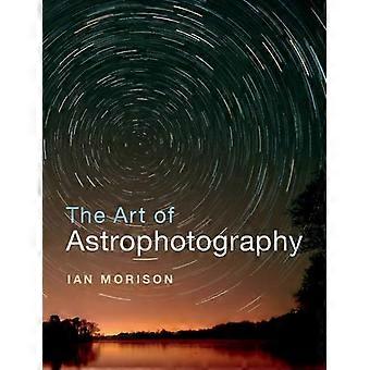 The Art Of Astrophotography - Ian Morison - Paperback - en Book