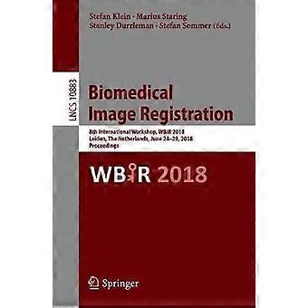 Biomedical Image Registration 8th International Workshop Wbir 2018 Leiden - Springer Nature B.V - Paperback - en Book