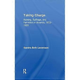 Assumindo o Controle: Enfermagem, Sufrágio e Feminismo na América (1873-1920) - Sandra B. Lewenson - Capa dura - Livro em inglês - História