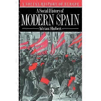 Uma História Social da Espanha Moderna - Adrian Shubert - Capa dura - Livro em inglês - História