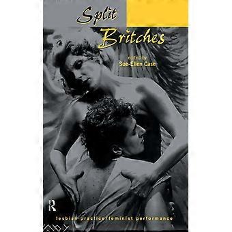 Split Britches Lesbian Practicefeminist Performance