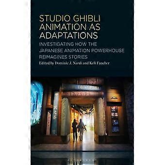 Studio Ghibli Animation As Adaptations Investigating How The Japanese Animation