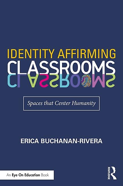 Identity Affirming Classrooms by Erica BuchananRivera Paperback