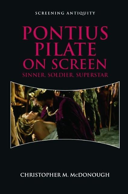 Pontius Pilate On Screen by McDonough & Christopher M. Professor of Classics & University of the South & Sewanee & Tennessee Hardback Book