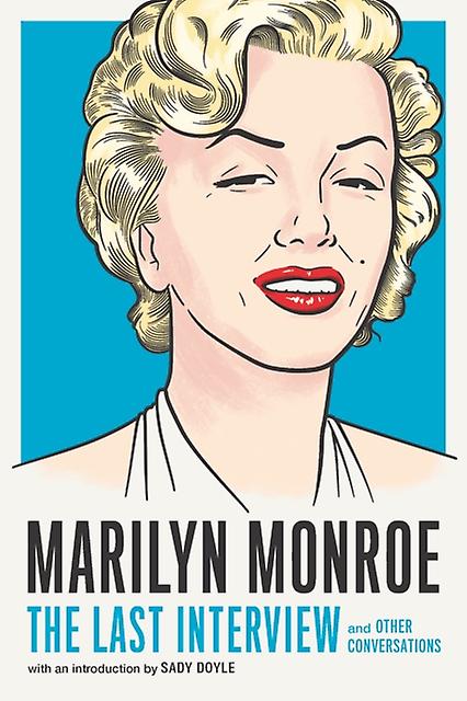 Marilyn Monroe The Last Interview by Marilyn Monroe Paperback