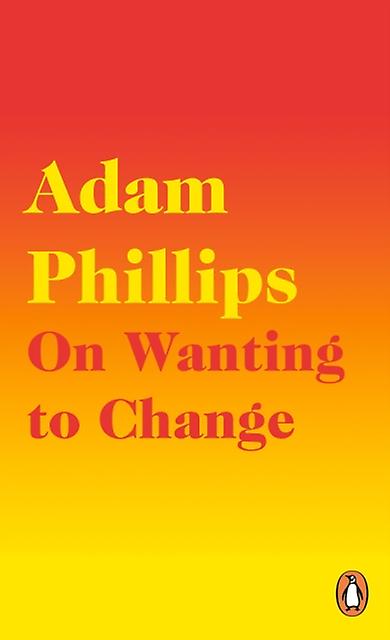 On Wanting To Change by Adam Phillips Paperback Book