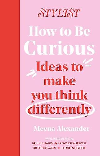 How To Be Curious by Stylist Magazine Paperback Book