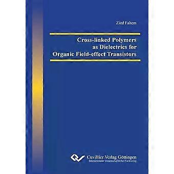 Cross-linked Polymers As Dielectrics For Organic Field-effect Transistors - Zied Fahem