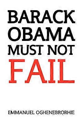 Barack Obama Must Not Fail