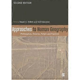 Approaches to Human Geography Philosophies Theories People and Practices