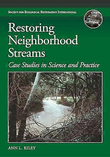 Restoring Neighborhood Streams: Planning Design and Construction