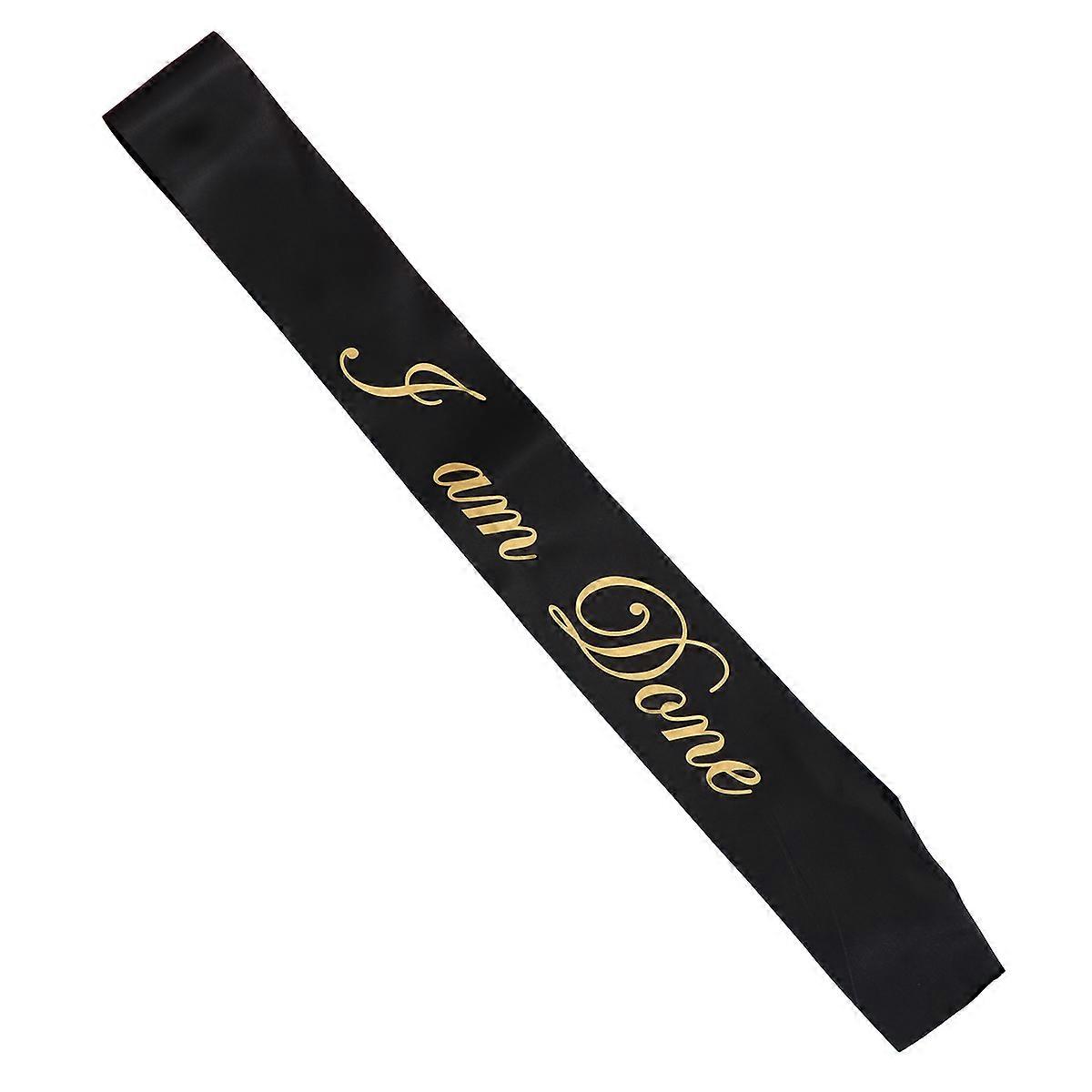 High School Graduation Sash Graduation Decorations Single Layer Sash I Am Done Sash Black For Graduates 1Pcs