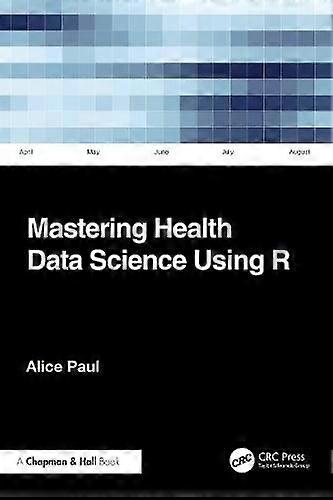 Mastering Health Data Science Using R by Paul & Alice Brown University & U.S.A Paperback