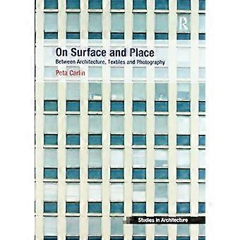 On Surface And Place Between Architecture Textiles And Photography - Peta Carlin