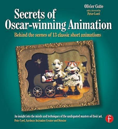 Secrets of Oscar winning Animation: Behind the scenes of 13 classic short animations