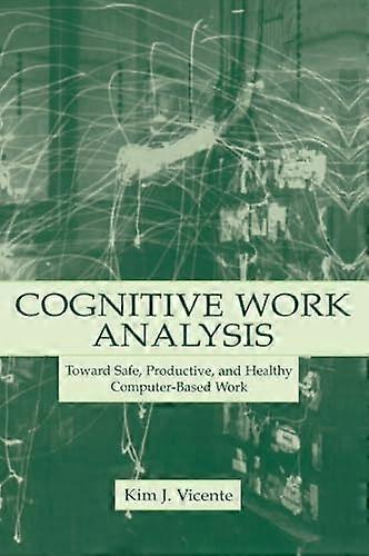 Cognitive Work Analysis: Toward Safe Productive and Healthy Computer Based Work