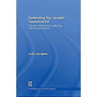 Defending the Genetic Supermarket The Law and Ethics of Selecting the Next Generation