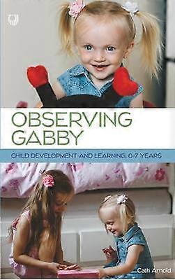 Observing Gabby: Child Development and Learning 0-7 Years